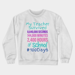 My Teacher Survived 100 Days of School #100days Crewneck Sweatshirt